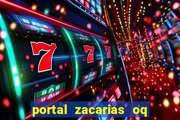 portal zacarias oq q e para falar